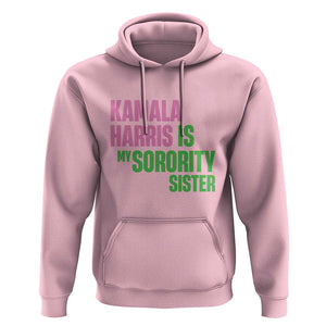 Kamala Harris Is My Sorority Sister Hoodie President Election Vote 2024 TS11 Light Pink Print Your Wear