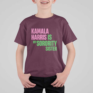 Kamala Harris Is My Sorority Sister T Shirt For Kid President Election Vote 2024 TS11 Maroon Print Your Wear