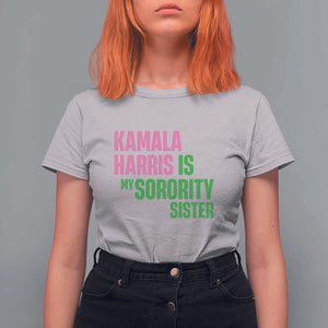 Kamala Harris Is My Sorority Sister T Shirt For Women President Election Vote 2024 TS11 Ice Gray Print Your Wear