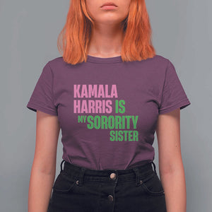 Kamala Harris Is My Sorority Sister T Shirt For Women President Election Vote 2024 TS11 Maroon Print Your Wear
