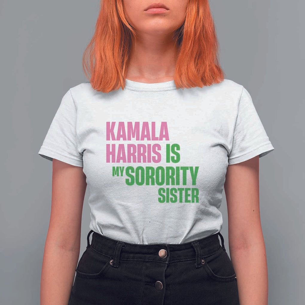 Kamala Harris Is My Sorority Sister T Shirt For Women President Election Vote 2024 TS11 White Print Your Wear