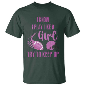 Funny Football T Shirt I Know I Play Like A Girl Try To Keep Up Pink Helmet TS11 Dark Forest Green Print Your Wear