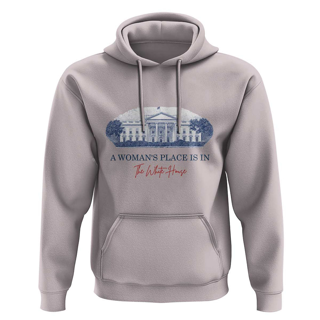 A Woman's Place Is In The White House Hoodie American President Women's Rights TS11 Ice Gray Print Your Wear