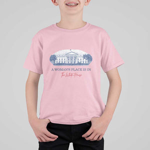 A Woman's Place Is In The White House T Shirt For Kid American President Women's Rights TS11 Light Pink Print Your Wear