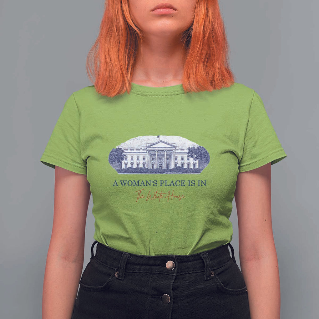 A Woman's Place Is In The White House T Shirt For Women American President Women's Rights TS11 Lime Print Your Wear