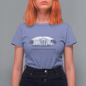 A Woman's Place Is In The White House T Shirt For Women American President Women's Rights TS11 Violet Print Your Wear