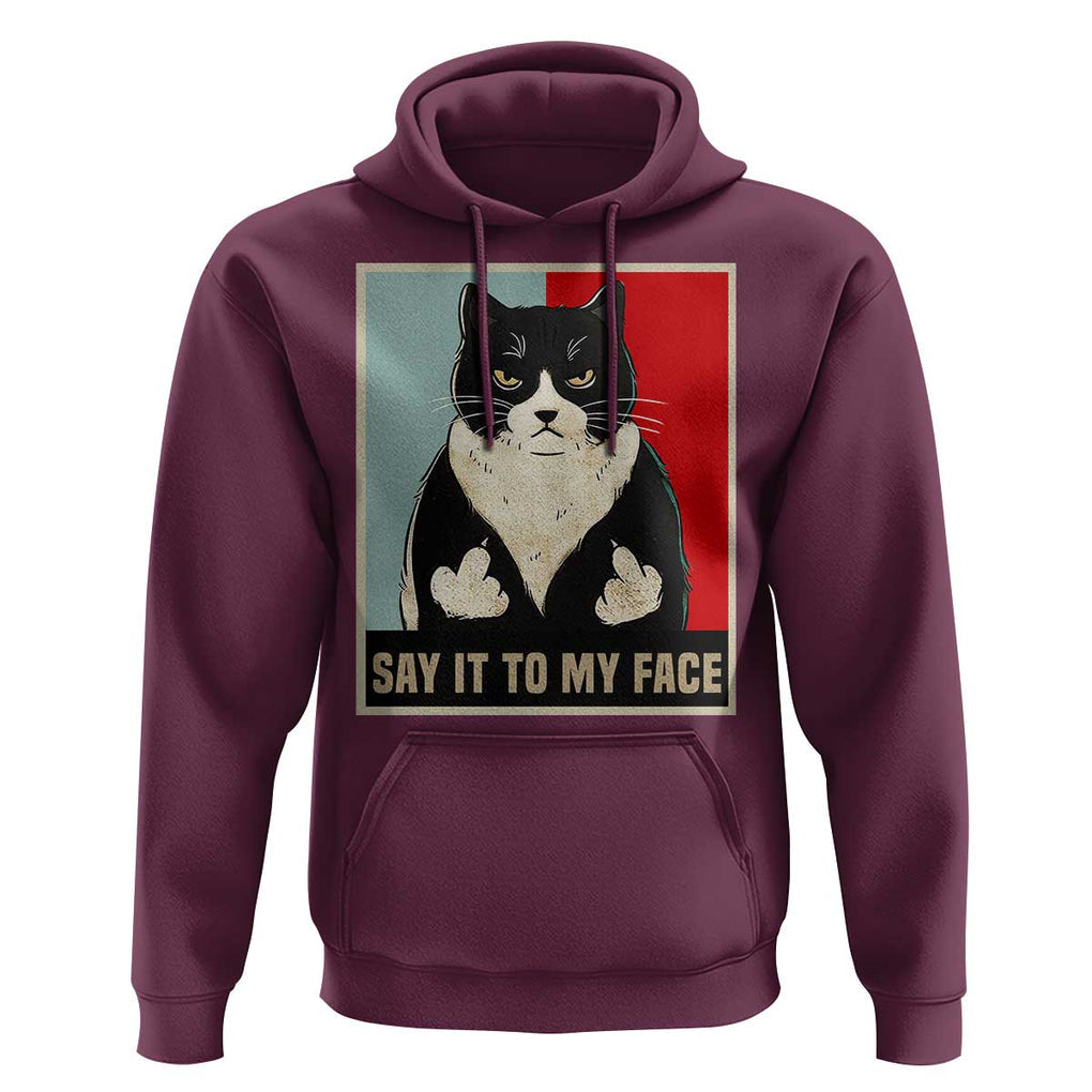 Funny Say It To My Face Hoodie Vulgar Rude Black Cat For Kamala TS11 Maroon Print Your Wear