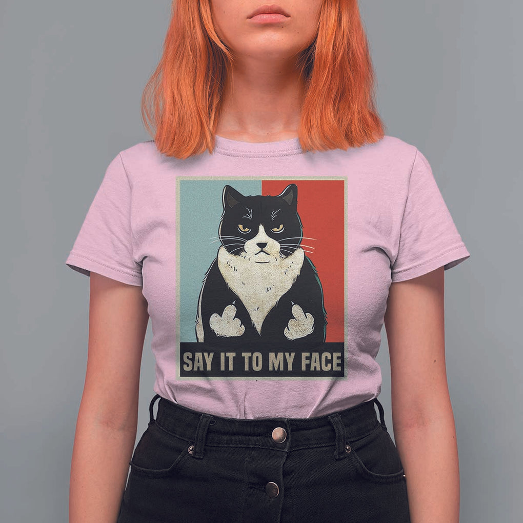 Funny Say It To My Face T Shirt For Women Vulgar Rude Black Cat For Kamala TS11 Light Pink Print Your Wear