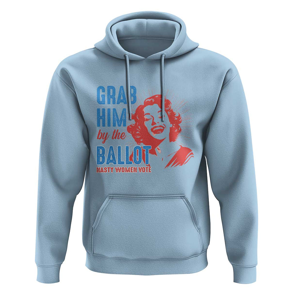 Funny Grab Him By The Ballot Nasty Women Vote Hoodie Vintage Cheerful Woman Harris Election TS11 Light Blue Print Your Wear