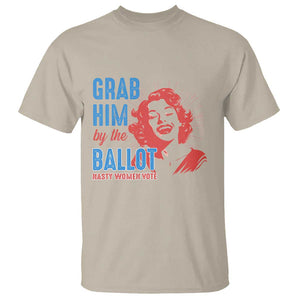 Funny Grab Him By The Ballot Nasty Women Vote T Shirt Vintage Cheerful Woman Harris Election TS11 Sand Print Your Wear