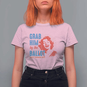 Funny Grab Him By The Ballot Nasty Women Vote T Shirt For Women Vintage Cheerful Woman Harris Election TS11 Light Pink Print Your Wear