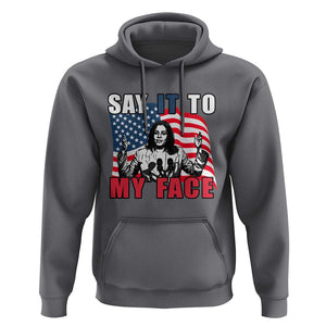Say It To My Face Harris Hoodie American Flag Presidential Election 2024 TS11 Charcoal Print Your Wear