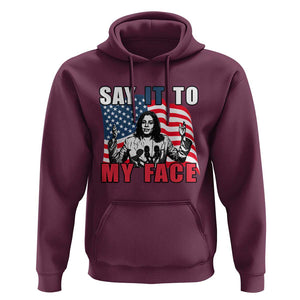 Say It To My Face Harris Hoodie American Flag Presidential Election 2024 TS11 Maroon Print Your Wear