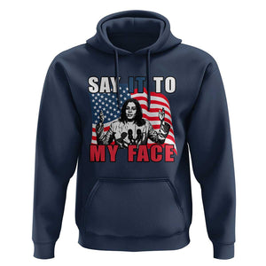 Say It To My Face Harris Hoodie American Flag Presidential Election 2024 TS11 Navy Print Your Wear