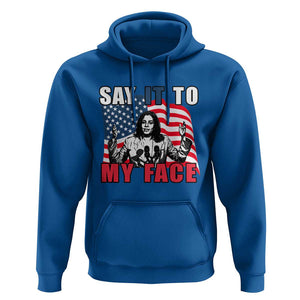 Say It To My Face Harris Hoodie American Flag Presidential Election 2024 TS11 Royal Blue Print Your Wear