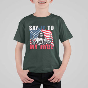 Say It To My Face Harris T Shirt For Kid American Flag Presidential Election 2024 TS11 Dark Forest Green Print Your Wear