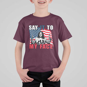 Say It To My Face Harris T Shirt For Kid American Flag Presidential Election 2024 TS11 Maroon Print Your Wear