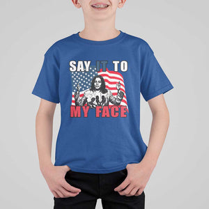 Say It To My Face Harris T Shirt For Kid American Flag Presidential Election 2024 TS11 Royal Blue Print Your Wear