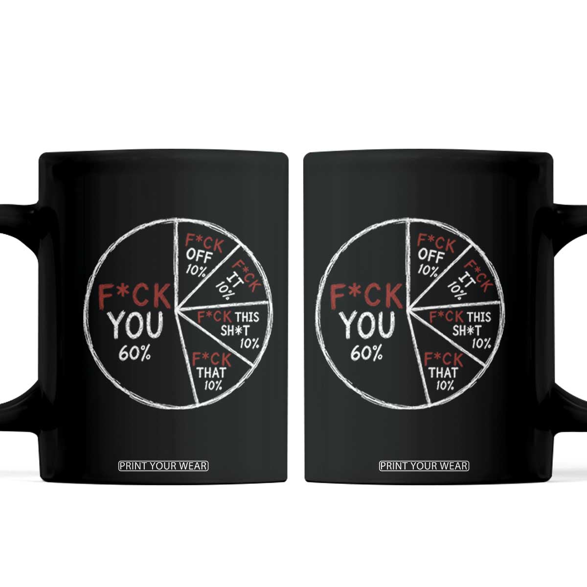 Funny Fck You Pie Chart Coffee Mug Math Sarcastic Humor TS11 Black Print Your Wear