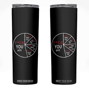 Funny Fck You Pie Chart Skinny Tumbler Math Sarcastic Humor TS11 Black Print Your Wear