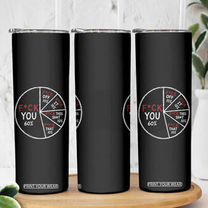 Funny Fck You Pie Chart Skinny Tumbler Math Sarcastic Humor TS11 Print Your Wear