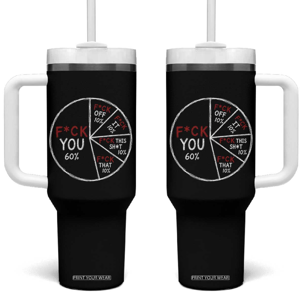 Funny Fck You Pie Chart Tumbler With Handle Math Sarcastic Humor TS11 One Size: 40 oz Black Print Your Wear