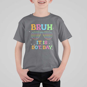 Happy Dot Day T Shirt For Kid Bruh It Is Dot Day Colorful Dot Sunglasses TS11 Charcoal Print Your Wear