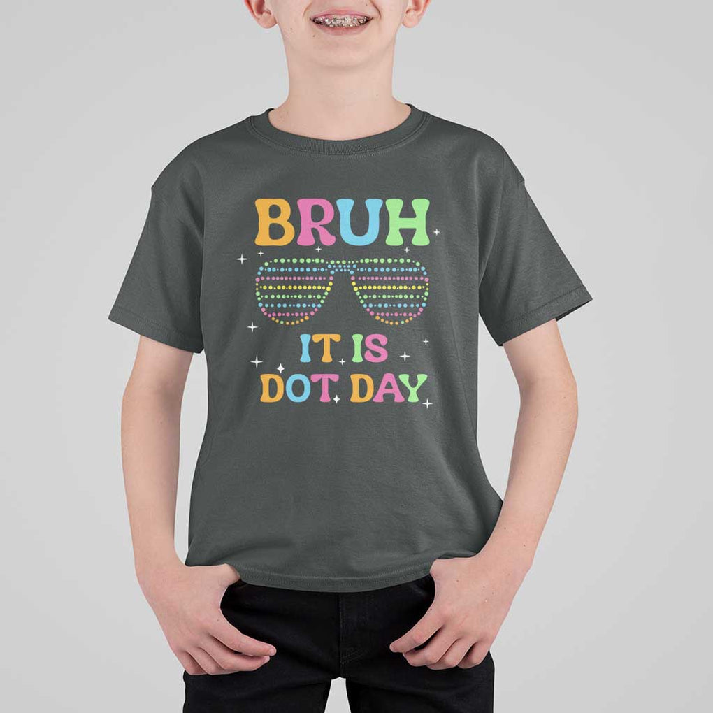 Happy Dot Day T Shirt For Kid Bruh It Is Dot Day Colorful Dot Sunglasses TS11 Dark Heather Print Your Wear