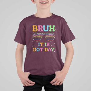 Happy Dot Day T Shirt For Kid Bruh It Is Dot Day Colorful Dot Sunglasses TS11 Maroon Print Your Wear