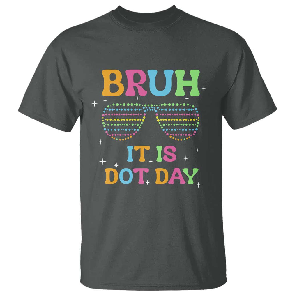 Happy Dot Day T Shirt Bruh It Is Dot Day Colorful Dot Sunglasses TS11 Dark Heather Print Your Wear