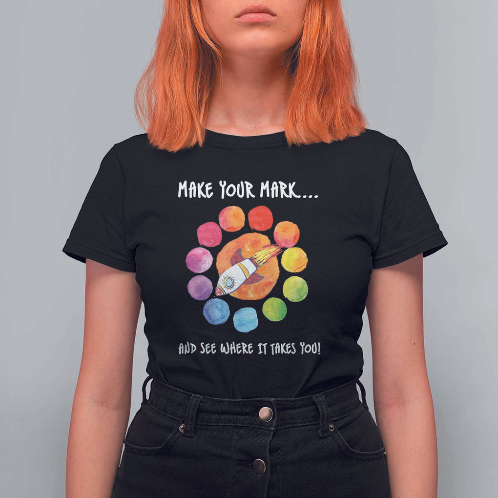 International Dot Day T Shirt For Women Make Your Mark See Where It Takes Colorful Dot Rocket TS11 Black Print Your Wear
