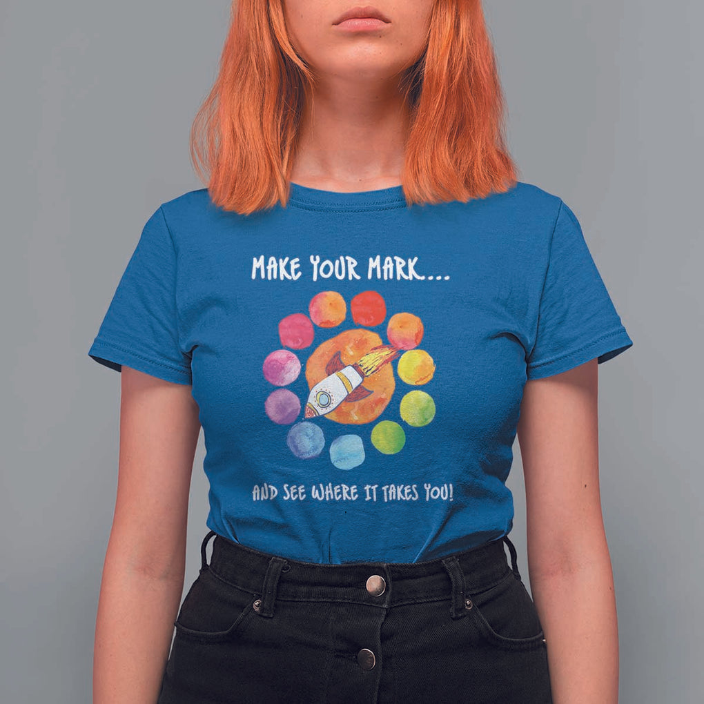 International Dot Day T Shirt For Women Make Your Mark See Where It Takes Colorful Dot Rocket TS11 Royal Blue Print Your Wear