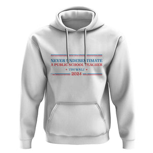 Tim Walz Hoodie Never Underestimate A Public School Teacher 2024 Star TS11 White Print Your Wear