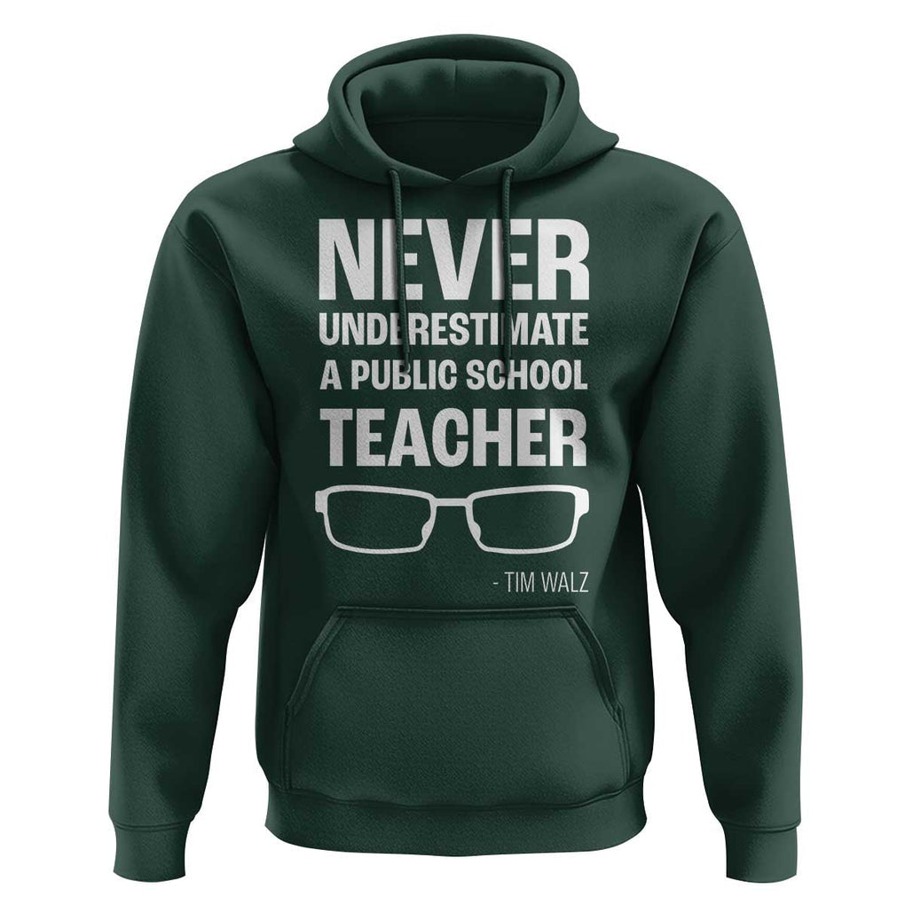Harris Walz Supporter Hoodie Never Underestimate A Public School Teacher Tim Glasses TS11 Dark Forest Green Print Your Wear