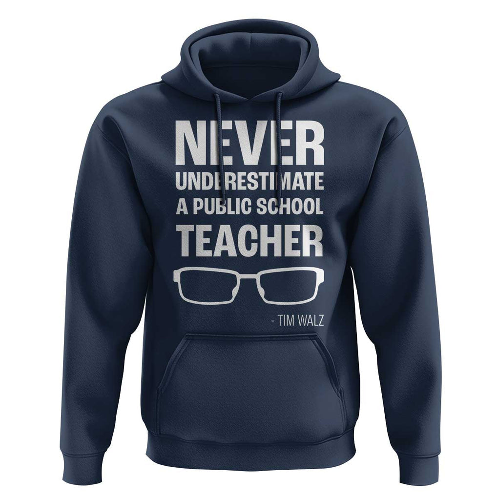 Harris Walz Supporter Hoodie Never Underestimate A Public School Teacher Tim Glasses TS11 Navy Print Your Wear