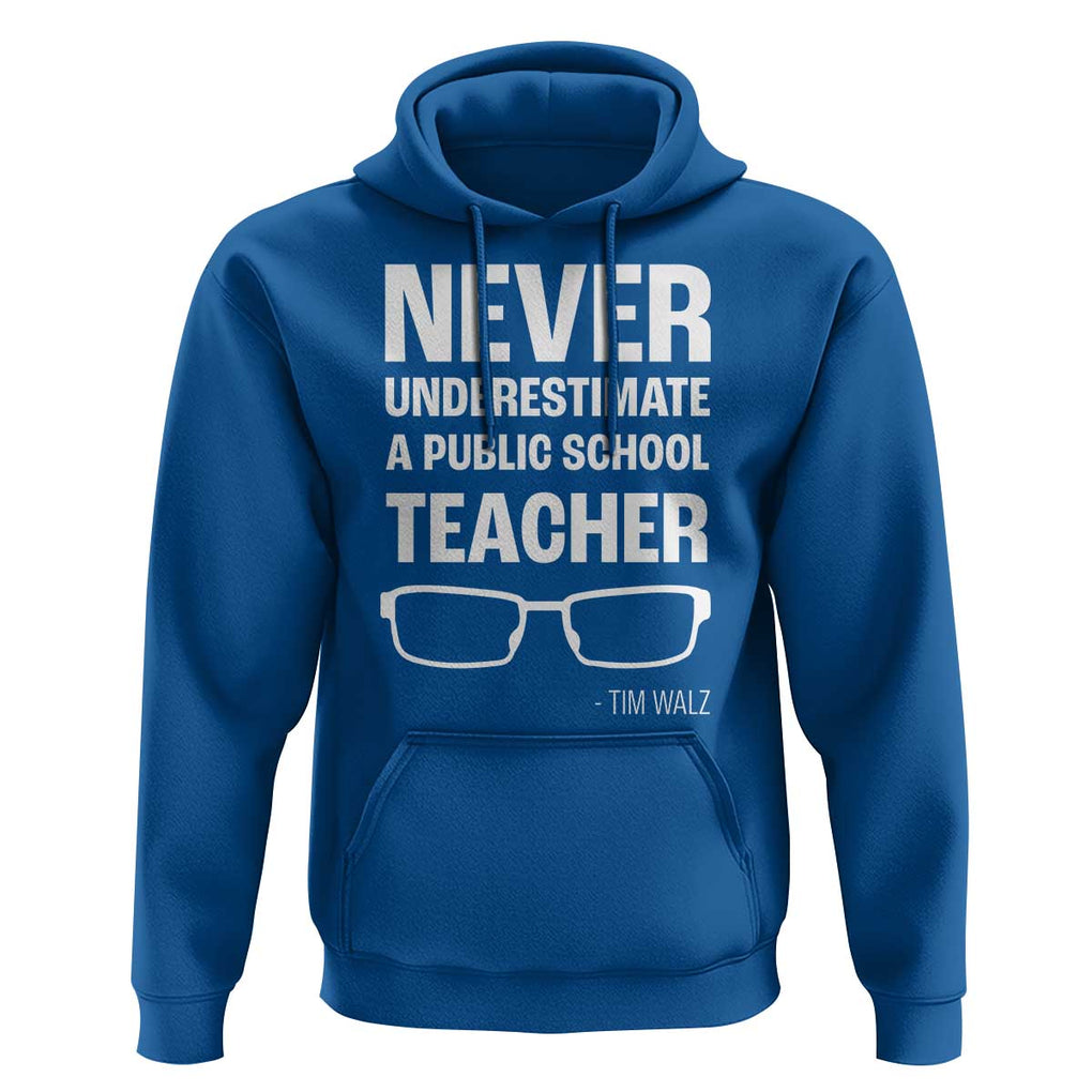 Harris Walz Supporter Hoodie Never Underestimate A Public School Teacher Tim Glasses TS11 Royal Blue Print Your Wear
