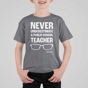 Harris Walz Supporter T Shirt For Kid Never Underestimate A Public School Teacher Tim Glasses TS11 Charcoal Print Your Wear