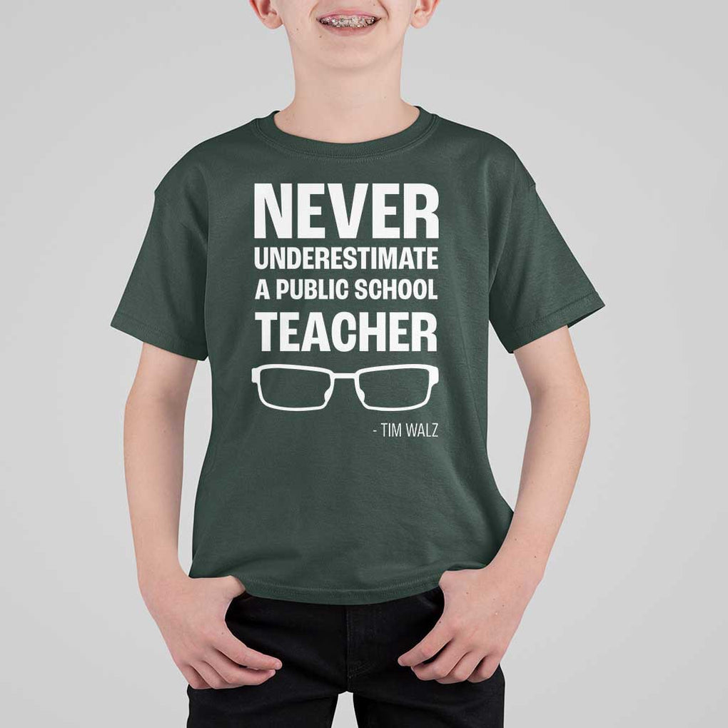 Harris Walz Supporter T Shirt For Kid Never Underestimate A Public School Teacher Tim Glasses TS11 Dark Forest Green Print Your Wear