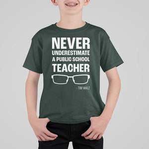 Harris Walz Supporter T Shirt For Kid Never Underestimate A Public School Teacher Tim Glasses TS11 Dark Forest Green Print Your Wear