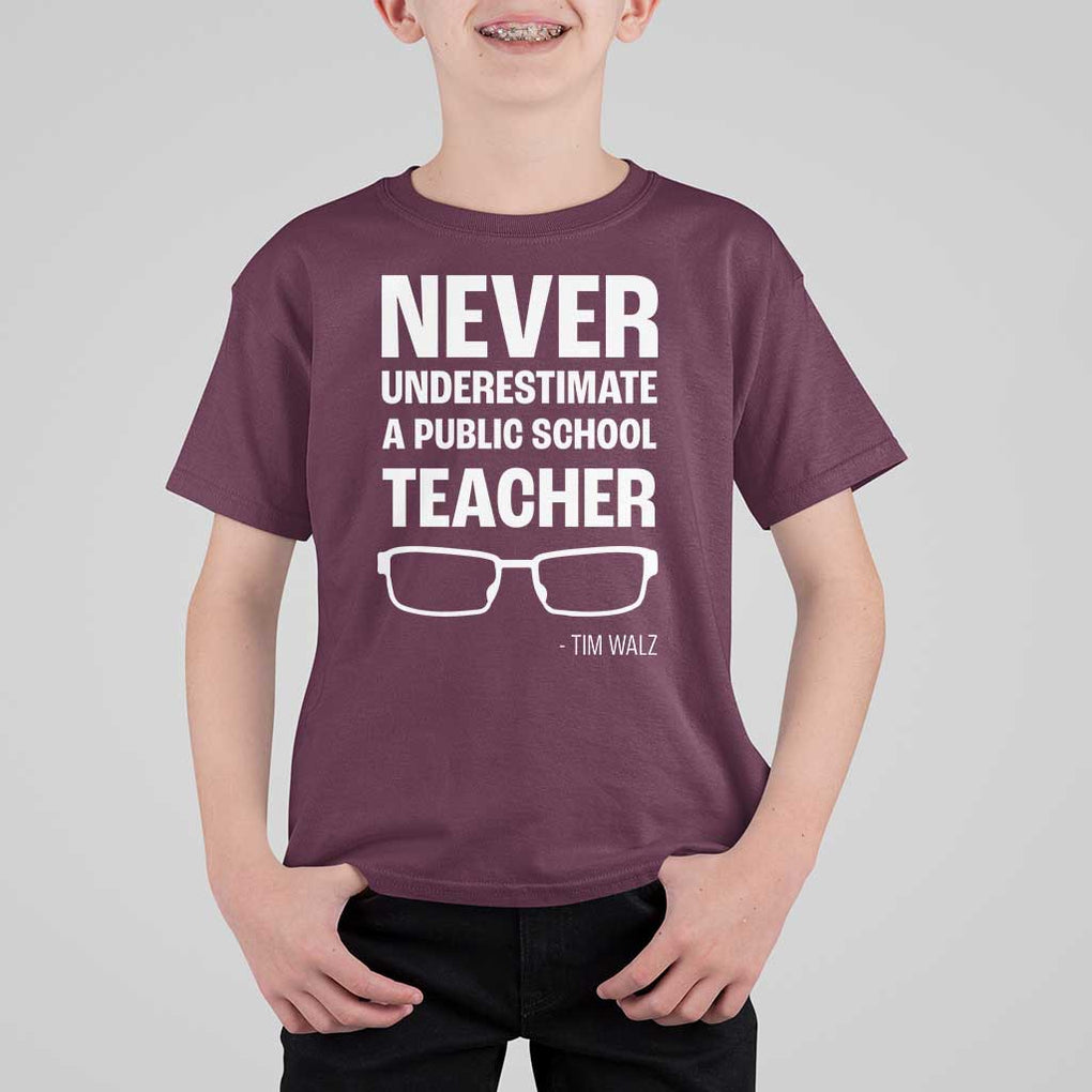 Harris Walz Supporter T Shirt For Kid Never Underestimate A Public School Teacher Tim Glasses TS11 Maroon Print Your Wear