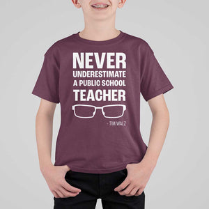 Harris Walz Supporter T Shirt For Kid Never Underestimate A Public School Teacher Tim Glasses TS11 Maroon Print Your Wear