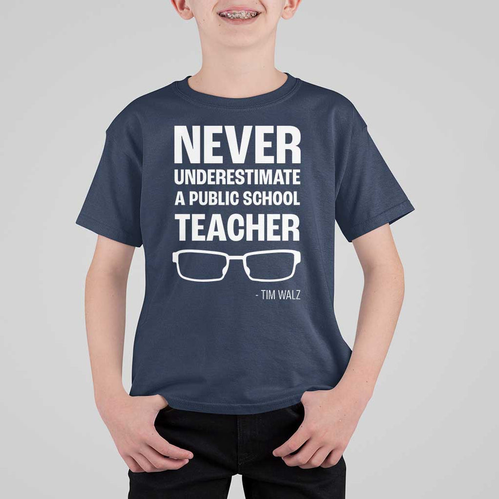 Harris Walz Supporter T Shirt For Kid Never Underestimate A Public School Teacher Tim Glasses TS11 Navy Print Your Wear