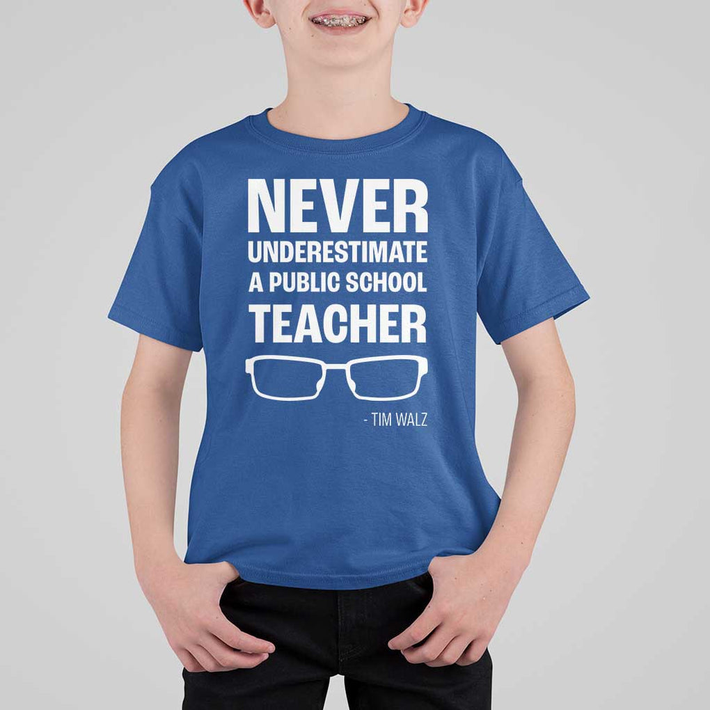 Harris Walz Supporter T Shirt For Kid Never Underestimate A Public School Teacher Tim Glasses TS11 Royal Blue Print Your Wear