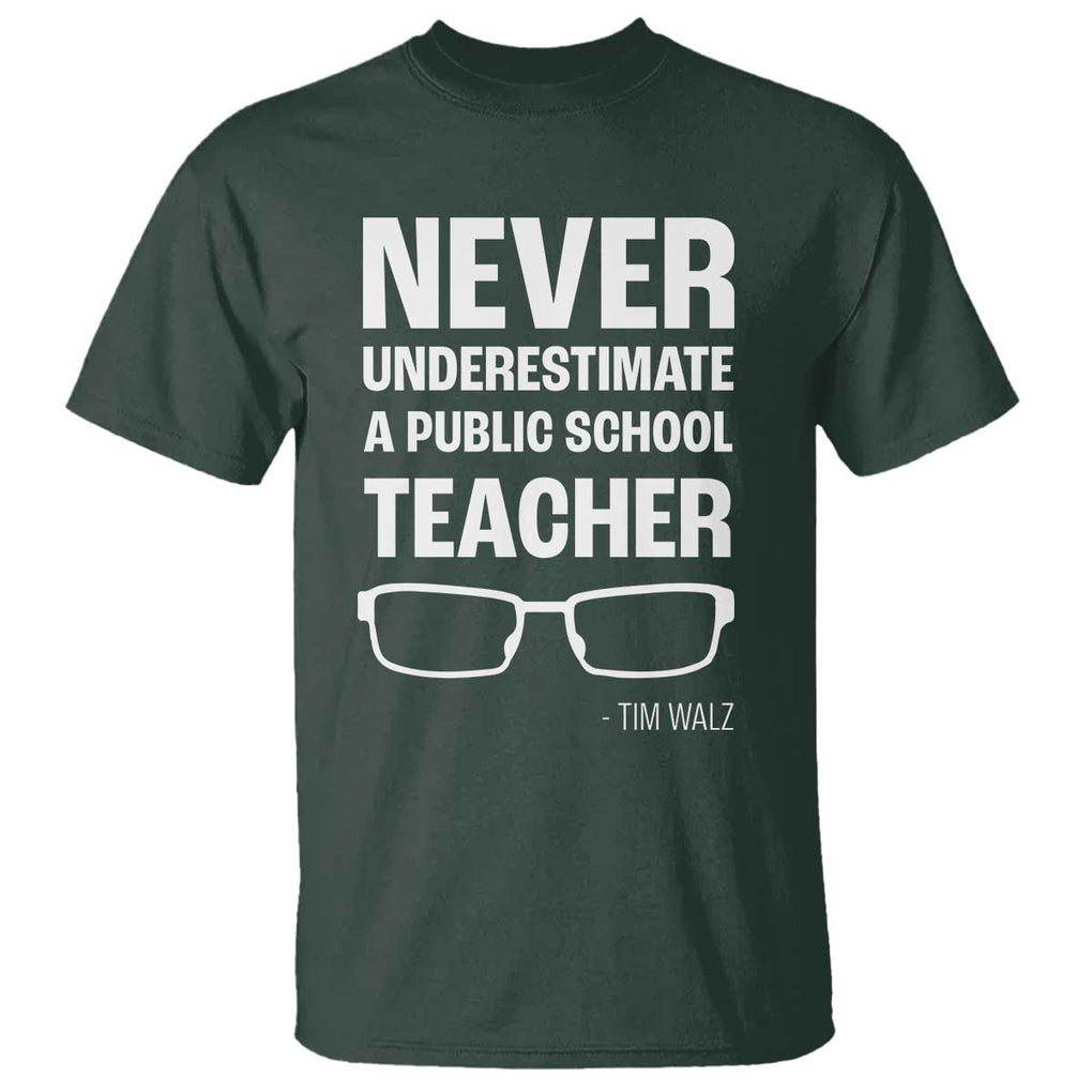Harris Walz Supporter T Shirt Never Underestimate A Public School Teacher Tim Glasses TS11 Dark Forest Green Print Your Wear