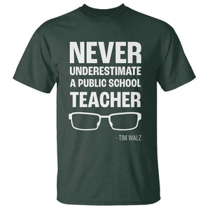 Harris Walz Supporter T Shirt Never Underestimate A Public School Teacher Tim Glasses TS11 Dark Forest Green Print Your Wear