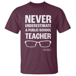 Harris Walz Supporter T Shirt Never Underestimate A Public School Teacher Tim Glasses TS11 Maroon Print Your Wear