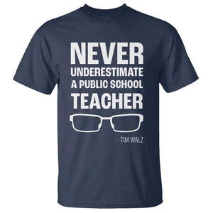 Harris Walz Supporter T Shirt Never Underestimate A Public School Teacher Tim Glasses TS11 Navy Print Your Wear