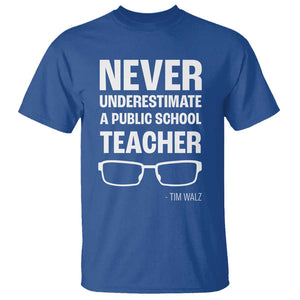 Harris Walz Supporter T Shirt Never Underestimate A Public School Teacher Tim Glasses TS11 Royal Blue Print Your Wear