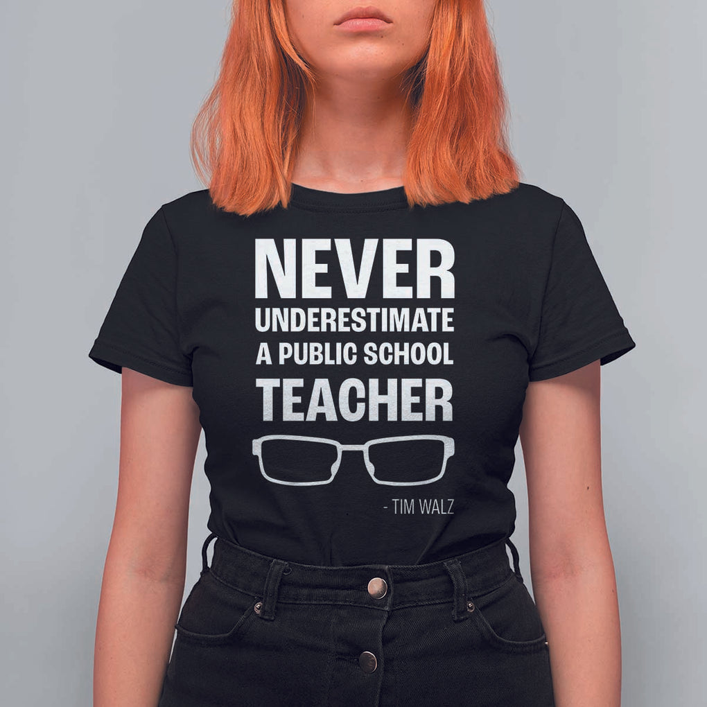 Harris Walz Supporter T Shirt For Women Never Underestimate A Public School Teacher Tim Glasses TS11 Black Print Your Wear