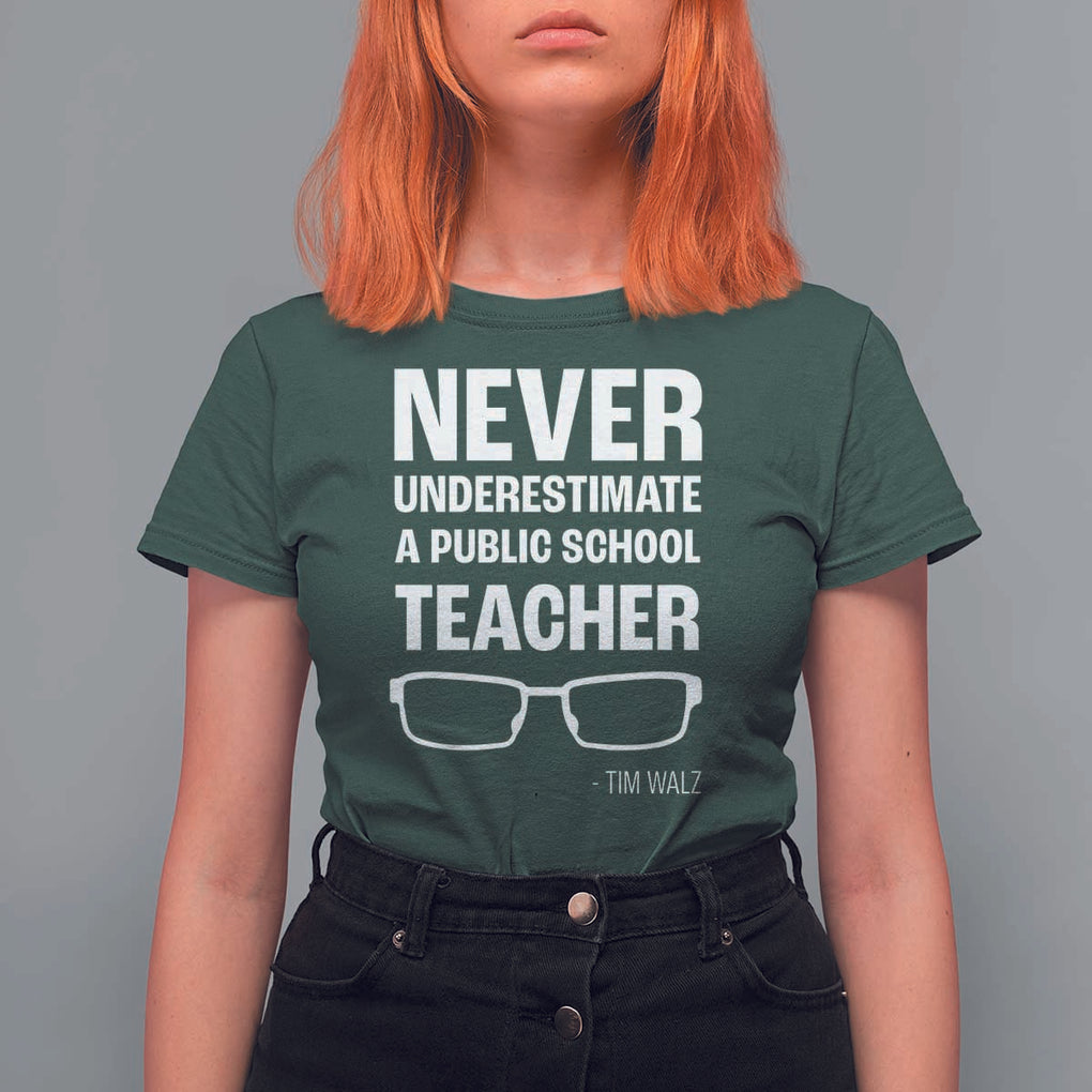 Harris Walz Supporter T Shirt For Women Never Underestimate A Public School Teacher Tim Glasses TS11 Dark Forest Green Print Your Wear